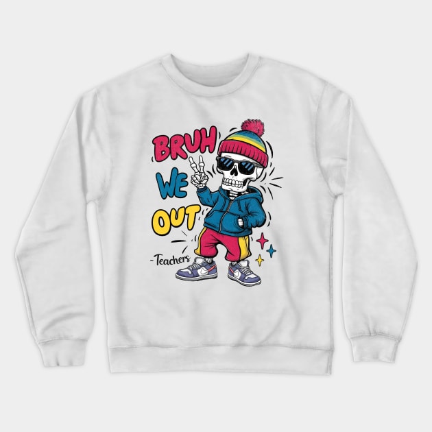 Bruh We Out Skeleton Crewneck Sweatshirt by BeanStiks